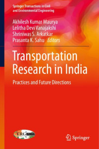 Akhilesh Kumar Maurya, Lelitha Devi Vanajakshi, Shriniwas S. Arkatkar, Prasanta K. Sahu — Transportation Research in India: Practices and Future Directions