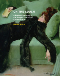 Nathan Kravis — On the Couch: A Repressed History of the Analytic Couch from Plato to Freud (The MIT Press)