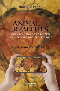 Xosé Gabriel Vázquez Fernández — Animal of realities: Our evolutionary identity as a species and individuals