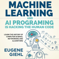 Eugene Giehl — Machine Learning and AI Programming Is Hacking the Human Code