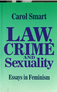 Carol Smart — Law, Crime and Sexuality : Essays in Feminism