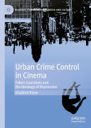 Vladimir Rizov — Urban Crime Control in Cinema: Fallen Guardians and the Ideology of Repression