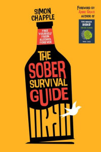 Simon Chapple — The Sober Survival Guide: How to Free Yourself from Alcohol Forever