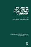 John Gaffney, Eva Kolinsky — Political Culture in France and Germany (RLE: German Politics): A Contemporary Perspective