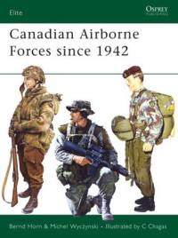 Bernd Horn; Carlos Chagas(Illustrator) — Canadian Airborne Forces since 1942