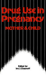 Kenneth Kaye (auth.), Ira J. Chasnoff MD (eds.) — Drug Use in Pregnancy: Mother and Child