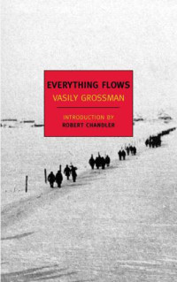 Grossman, Vasiliĭ;Chandler, Robert;Aslanyan, Anna;Chandler, Elizabeth — Everything Flows