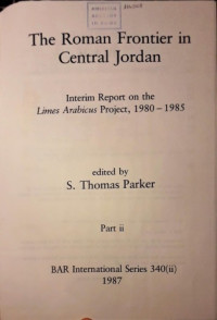 S. Thomas Parker — The Roman Frontier in Central Jordan. Interim Report on the Limes Arabicus Project, 1980–1985