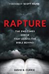 David B. Currie; Scott Hahn — Rapture: The End-Times Error That Leaves the Bible Behind