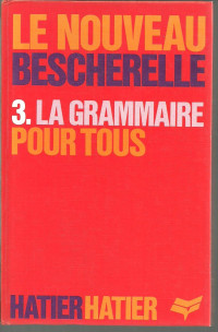 Bescherelle — Le Nouveau Bescherelle, tome 3 : La Grammaire pour Tous (Ed. 1985)