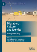 Yasmine Shamma; Suzan Ilcan; Vicki Squire; Helen Underhill — Migration, Culture and Identity: Making Home Away