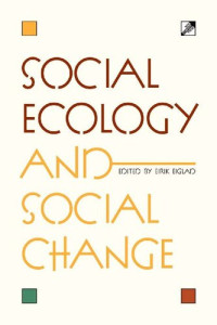 Eirik Eiglad (Ed.) — Social Ecology and Social Change