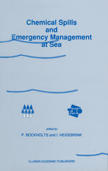 O. H. J. Dijxhoorn (auth.), P. Bockholts, I. Heidebrink (eds.) — Chemical Spills and Emergency Management at Sea: Proceedings of the First International Conference on “Chemical Spills and Emergency Management at Sea”, Amsterdam, The Netherlands, November 15–18, 1988