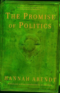 Hannah Arendt — The Promise of Politics