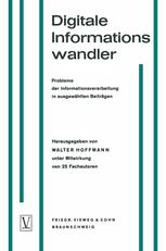 Heinz Zemanek (auth.), Walter Hoffmann (eds.) — Digitale Informationswandler / Digital Information Processors / Dispositifs traitant des informations numériques: Probleme der Informationsverarbeitung in ausgewählten Beiträgen / Selected Articles on Problems of Information Processing / Une sélection d’a