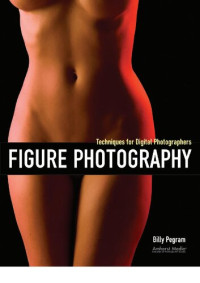 Billy Pegram — Figure Photography: Techniques for Digital Photographers