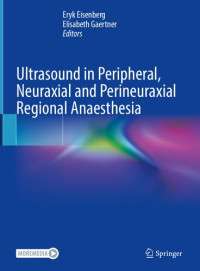 Eryk Eisenberg, Elisabeth Gaertner — Ultrasound in Peripheral, Neuraxial and Perineuraxial Regional Anaesthesia