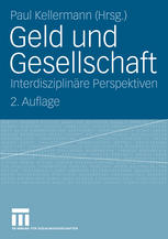 Arno Bammé (auth.), Paul Kellermann (eds.) — Geld und Gesellschaft: InterdisziplinÃre Perspektiven