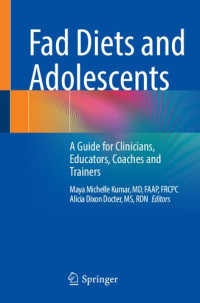 Maya Michelle Kumar, Alicia Dixon Docter — Fad Diets and Adolescents: A Guide for Clinicians, Educators, Coaches and Trainers