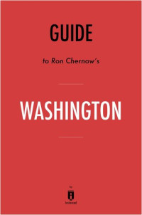 . Instaread — Summary of Washington: by Ron Chernow