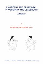 Grossman, Herbert; Schüler — Emotional and Behavioral Problems in the Classroom : a Memoir.