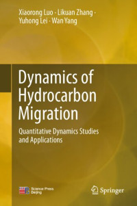 Xiaorong Luo, Likuan Zhang, Yuhong Lei, Wan Yang — Dynamics of Hydrocarbon Migration: Quantitative Dynamics Studies and Applications