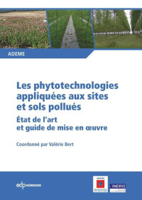 Valérie Bert — Les phytotechnologies appliquées aux sites et sols pollués: Etat de l'art et guide de mise en oeuvre
