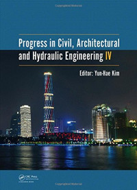 Kim, Yun-Hae — Progress in Civil, Architectural and Hydraulic Engineering IV : Proceedings of the 2015 4th International Conference on Civil, Architectural and Hydraulic Engineering (ICCAHE 2015), Guangzhou, China, June 20-21, 2015