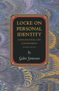 Galen Strawson; Galen Strawson — Locke on Personal Identity: Consciousness and Concernment - Updated Edition