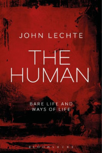 John Lechte — The Human: Bare Life and Ways of Life