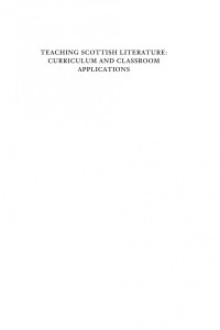 Alan MacGillivray — Teaching Scottish Literature: Curriculum and Classroom Applications (Scottish Language and Literature Volume 3)