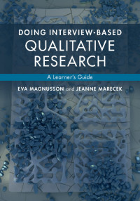 Eva Magnusson, Jeanne Marecek — Doing Interview-based Qualitative Research: A Learner's Guide