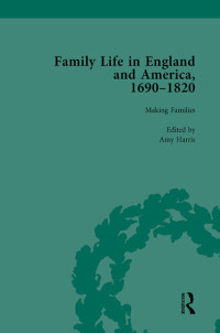 Rachel Cope, Amy Harris, Jane Hinckley — Family Life in England and America, 1690–1820, vol 2