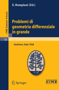 E. Bompiani — Problemi di geometria differenziale in grande (C.I.M.E. Summer Schools, 16)