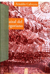 Arnaldo Calveyra — Maizal del Gregoriano: Poems