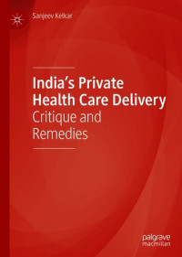 Sanjeev Kelkar — India’s Private Health Care Delivery: Critique and Remedies