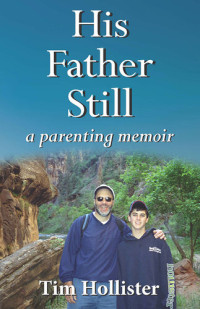 Tim Hollister — His Father Still: A Parenting Memoir