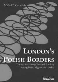 Michal P. Garapich — London's Polish Borders