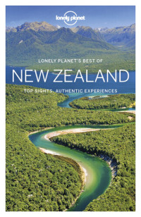 Tasmin Waby, Brett Atkinson, Andrew Bain, Peter Dragicevich, Monique Perrin, Charles Rawlings-Way — Lonely Planet Best of New Zealand
