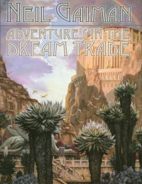 Neil Gaiman — Adventures in the Dream Trade