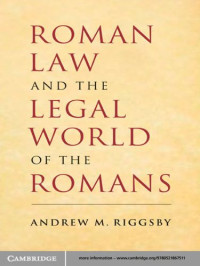 Riggsby, Andrew M — Roman Law and the Legal World of the Romans