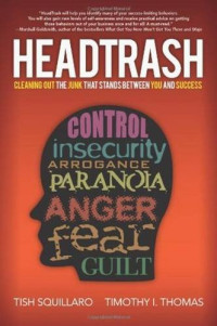 Tish Squillaro, Timothy I. Thomas — HeadTrash: Cleaning Out the Junk that Stands Between You and Success