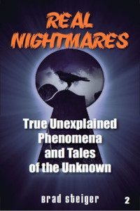 Brad Steiger — Real Nightmares (Book 2): True Unexplained Phenomena and Tales of the Unknown