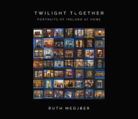 Ruth Medjber — Twilight Together: Portraits of Ireland at Home