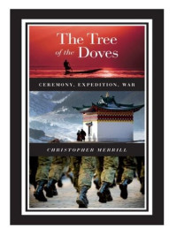 Christopher Merrill — The Tree of the Doves: Ceremony, Expedition, War