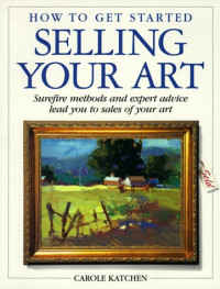 Carole Katchen — How to Get Started Selling Your Art