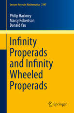 Philip Hackney, Marcy Robertson, Donald Yau (auth.) — Infinity Properads and Infinity Wheeled Properads