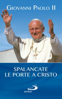 Giovanni Paolo II — Spalancate le porte a Cristo!