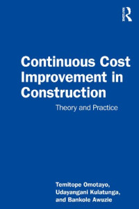 Temitope Omotayo, Udayangani Kulatunga, Bankole Awuzie — Continuous Cost Improvement in Construction: Theory and Practice