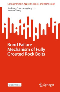 Jianhang Chen, Yongliang Li, Junwen Zhang — Bond Failure Mechanism of Fully Grouted Rock Bolts